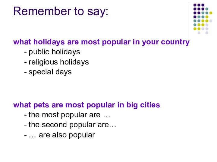 Remember to say: what holidays are most popular in your country -