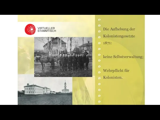 Die Aufhebung der Kolonistengesetzte 1871: keine Selbstverwaltung; Wehrpflicht für Kolonisten.