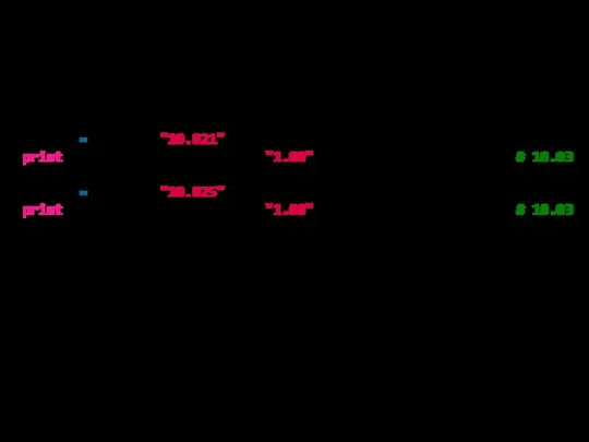 number = Decimal("10.021") print(number.quantize(Decimal("1.00"), ROUND_CEILING)) # 10.03 number = Decimal("10.025") print(number.quantize(Decimal("1.00"), ROUND_CEILING)) # 10.03