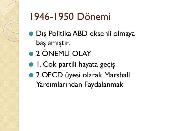 1946-1950 Dönemi Dış Politika ABD eksenli olmaya başlamıştır. 2 ÖNEMLİ OLAY 1.