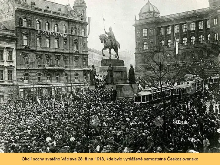 Okolí sochy svatého Václava 28. října 1918, kde bylo vyhlášené samostatné Československo