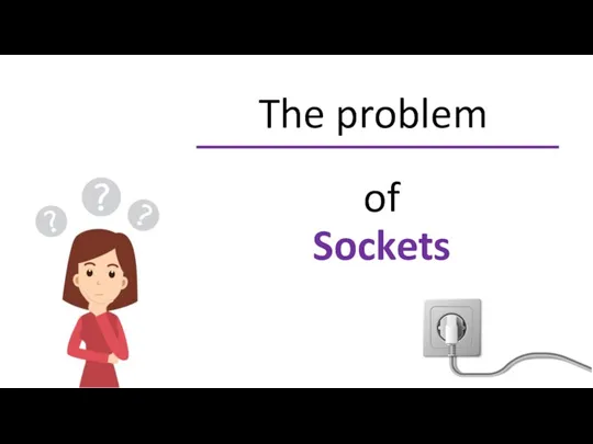 The problem of Sockets