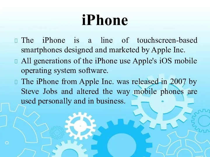 The iPhone is a line of touchscreen-based smartphones designed and marketed by