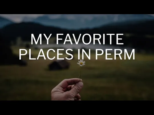 MY FAVORITE PLACES IN PERM