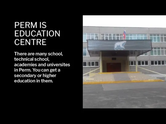 PERM IS EDUCATION CENTRE There are many school, technical school, academies and