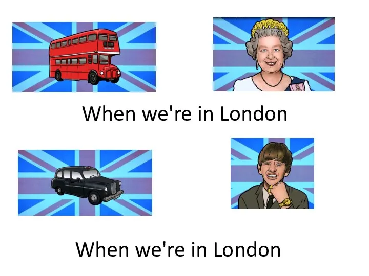 When we're in London When we're in London