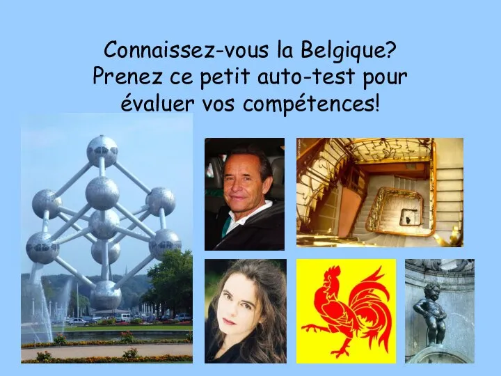 Connaissez-vous la Belgique? Prenez ce petit auto-test pour évaluer vos compétences!