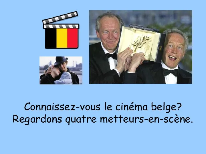 Connaissez-vous le cinéma belge? Regardons quatre metteurs-en-scène.