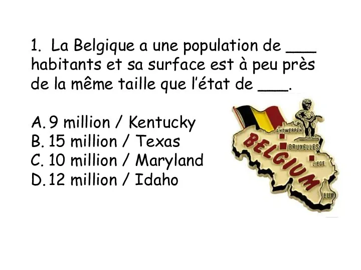 1. La Belgique a une population de ___ habitants et sa surface