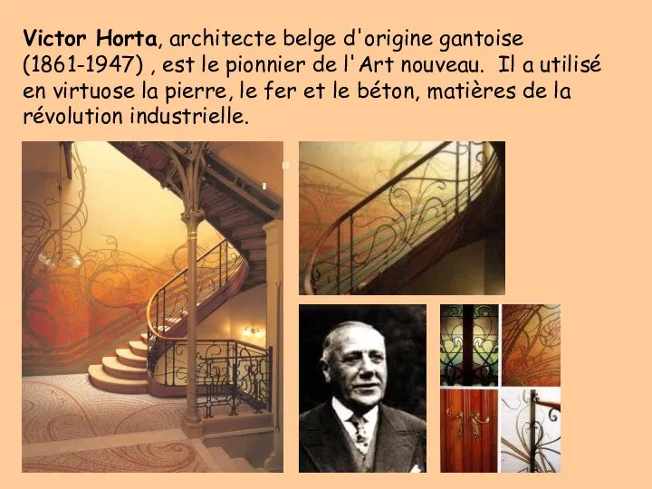 Victor Horta, architecte belge d'origine gantoise (1861-1947) , est le pionnier de