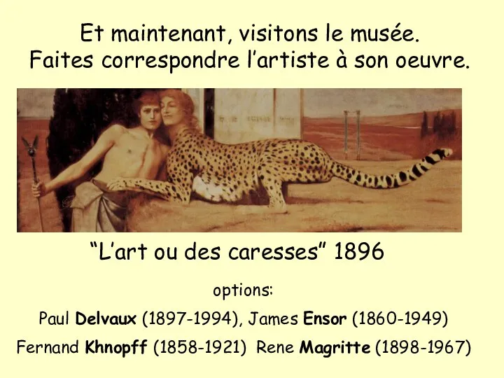 Et maintenant, visitons le musée. Faites correspondre l’artiste à son oeuvre. “L’art