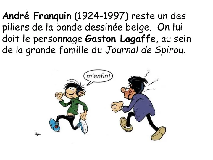 André Franquin (1924-1997) reste un des piliers de la bande dessinée belge.