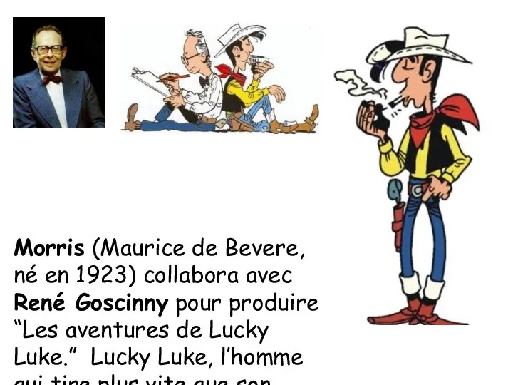 Morris (Maurice de Bevere, né en 1923) collabora avec René Goscinny pour