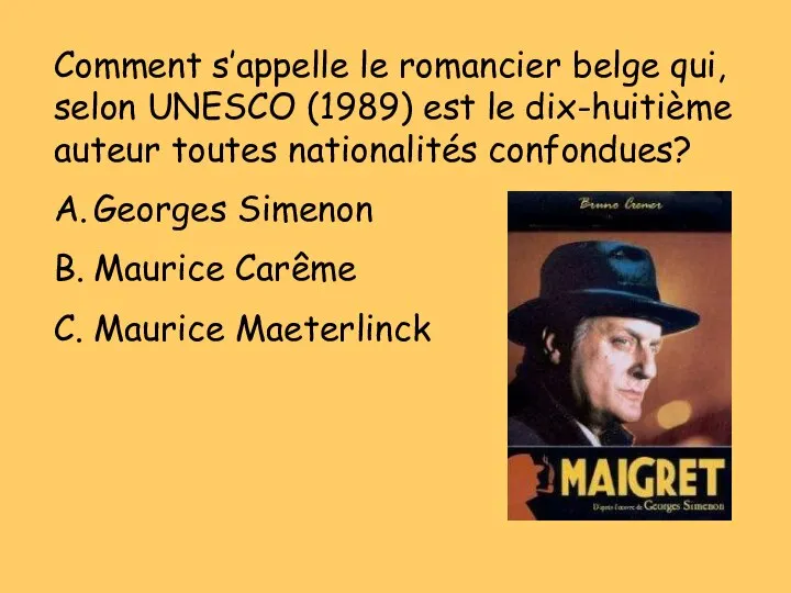 Comment s’appelle le romancier belge qui, selon UNESCO (1989) est le dix-huitième