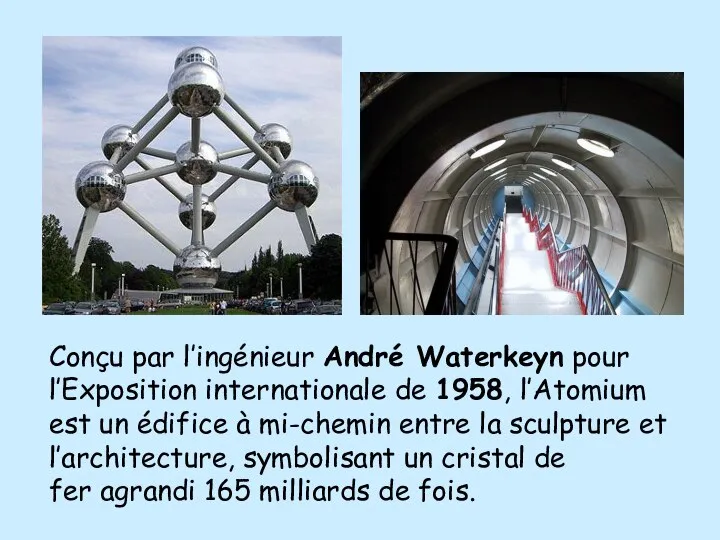 Conçu par l’ingénieur André Waterkeyn pour l’Exposition internationale de 1958, l’Atomium est