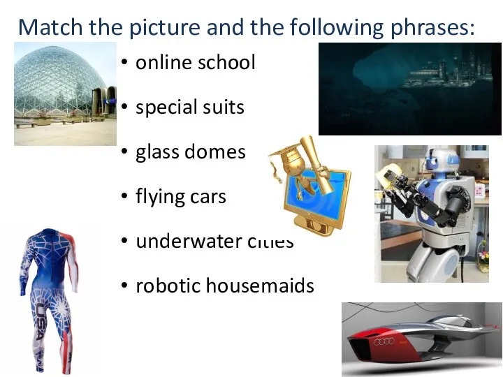 Match the picture and the following phrases: online school special suits glass