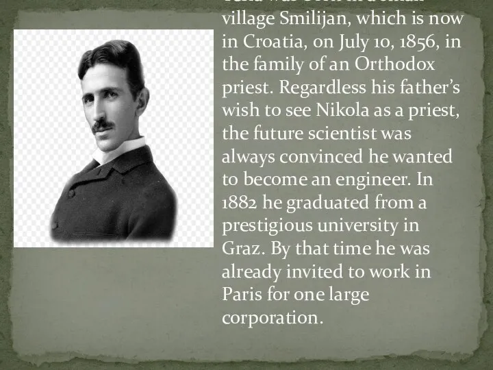 Tesla was born in a small village Smilijan, which is now in