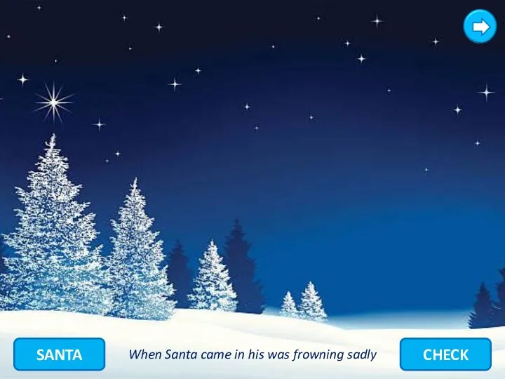 SANTA CHECK When Santa came in his was frowning sadly
