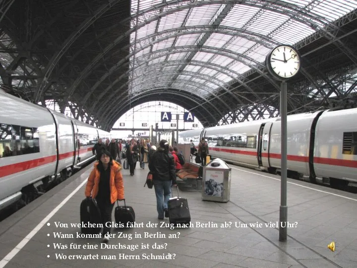Von welchem Gleis fährt der Zug nach Berlin ab? Um wie viel
