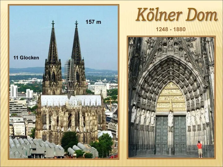 Kölner Dom 1248 - 1880 157 m 11 Glocken