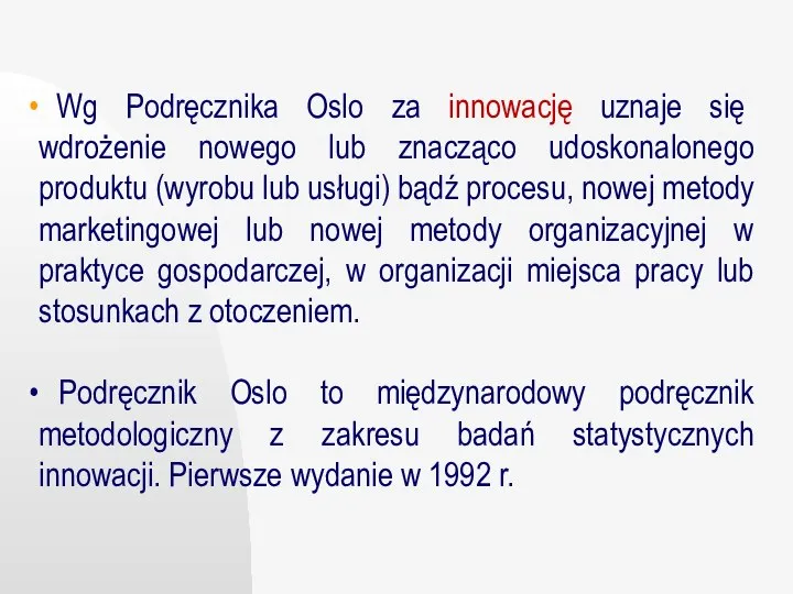 Wg Podręcznika Oslo za innowację uznaje się wdrożenie nowego lub znacząco udoskonalonego