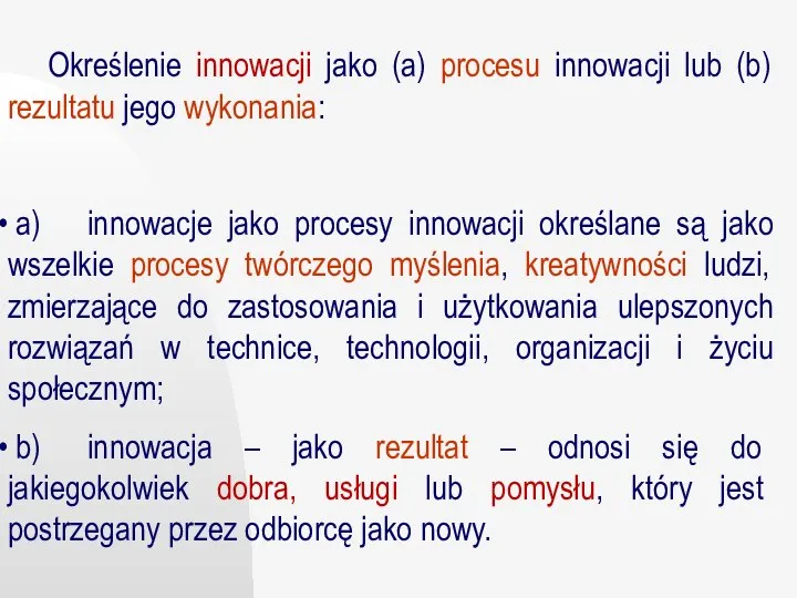 Określenie innowacji jako (a) procesu innowacji lub (b) rezultatu jego wykonania: a)