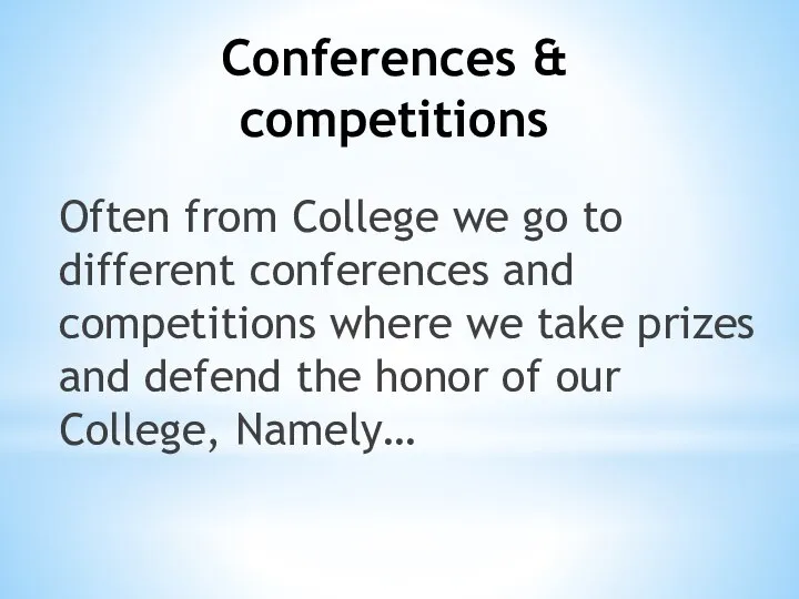 Conferences & competitions Often from College we go to different conferences and