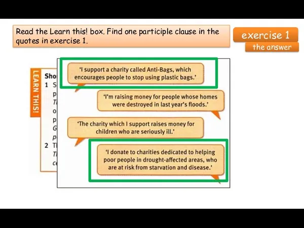exercise 1 Read the Learn this! box. Find one participle clause in