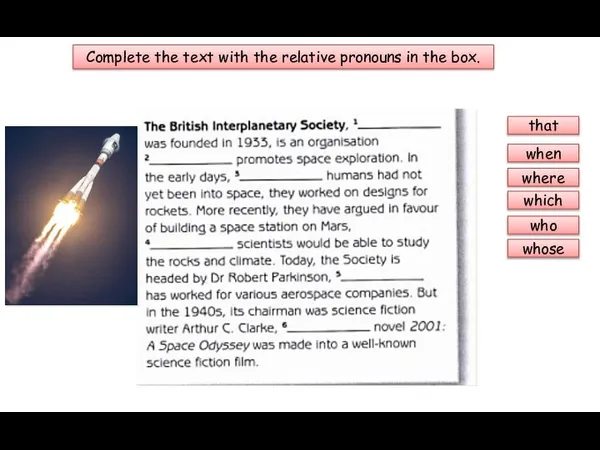 Complete the text with the relative pronouns in the box. that when where which who whose