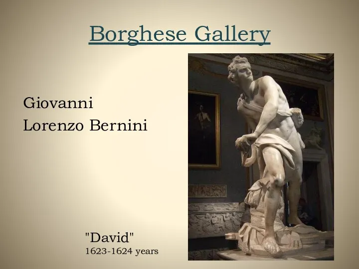 Borghese Gallery Giovanni Lorenzo Bernini "David" 1623-1624 years