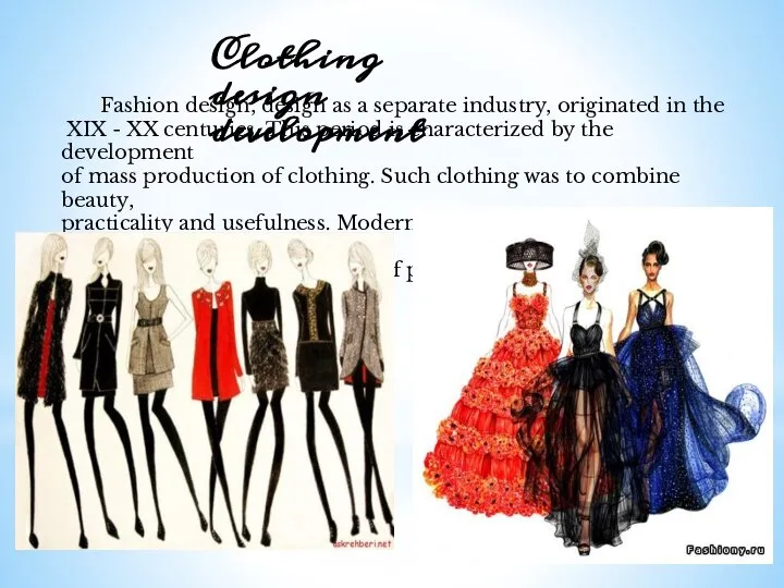 Clothing design development Fashion design, design as a separate industry, originated in