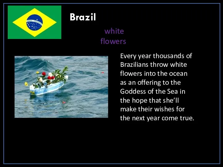 Brazil white flowers Every year thousands of Brazilians throw white flowers into