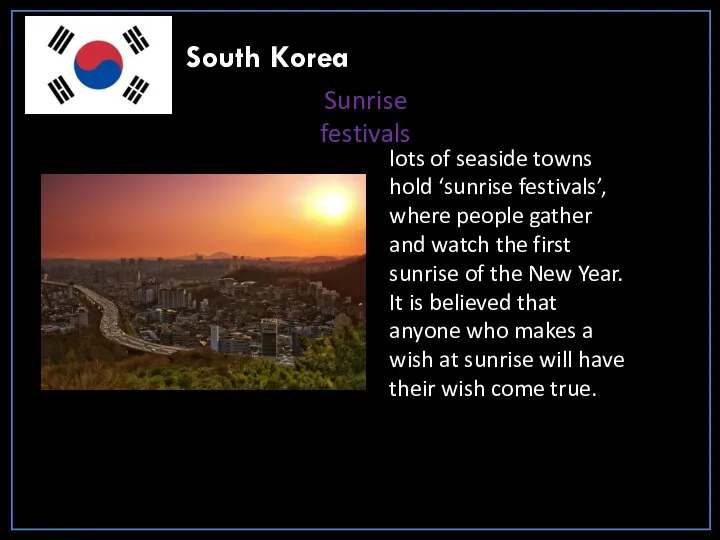 South Korea Sunrise festivals lots of seaside towns hold ‘sunrise festivals’, where