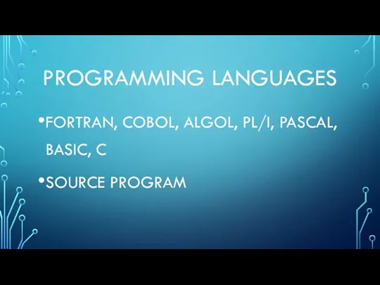 PROGRAMMING LANGUAGES FORTRAN, COBOL, ALGOL, PL/I, PASCAL, BASIC, C SOURCE PROGRAM