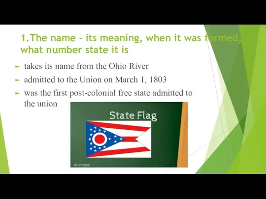 1.The name - its meaning, when it was formed, what number state