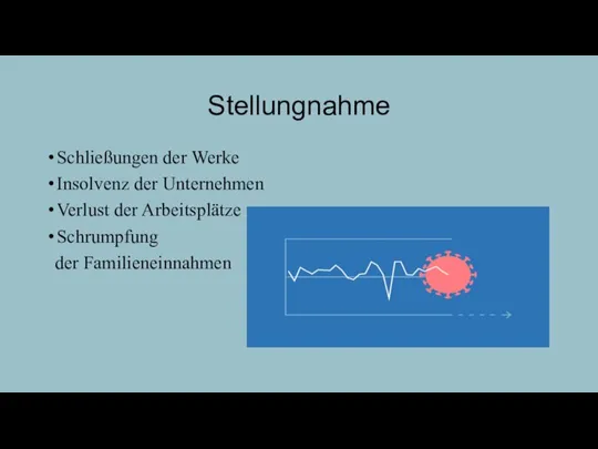 Stellungnahme Schließungen der Werke Insolvenz der Unternehmen Verlust der Arbeitsplätze Schrumpfung der Familieneinnahmen