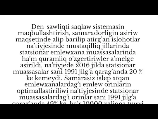 Den-sawliqti saqlaw sistemasin maqbullashtirish, samaradorligin asiriw maqsetinde alip barilip atirg’an islohotlar na’tiyjesinde