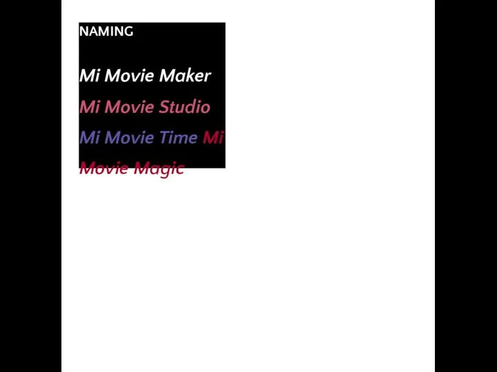 NAMING Mi Movie Maker Mi Movie Studio Mi Movie Time Mi Movie Magic