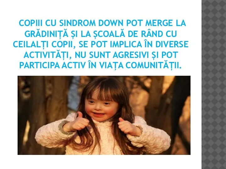 COPIII CU SINDROM DOWN POT MERGE LA GRĂDINIȚĂ ȘI LA ȘCOALĂ DE