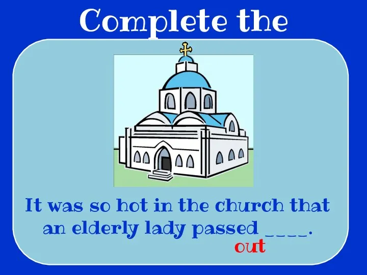 Complete the sentences It was so hot in the church that an