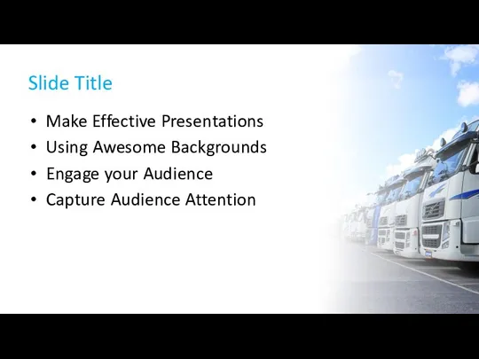 Slide Title Make Effective Presentations Using Awesome Backgrounds Engage your Audience Capture Audience Attention