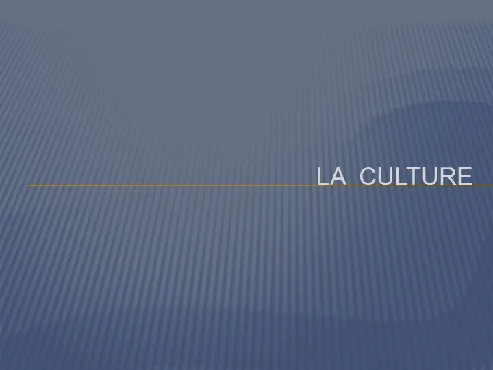 LA CULTURE