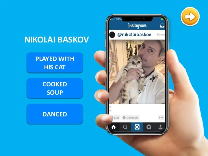 PLAYED WITH HIS CAT NIKOLAI BASKOV COOKED SOUP DANCED