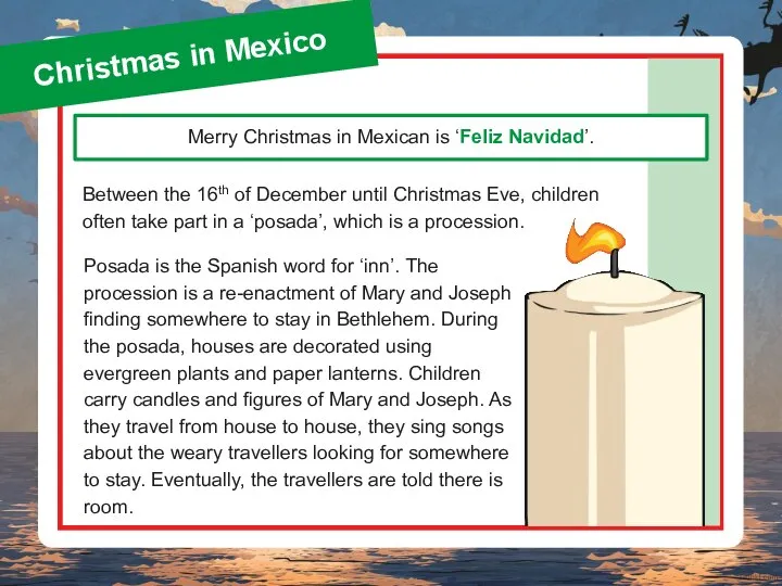 Christmas in Mexico Posada is the Spanish word for ‘inn’. The procession