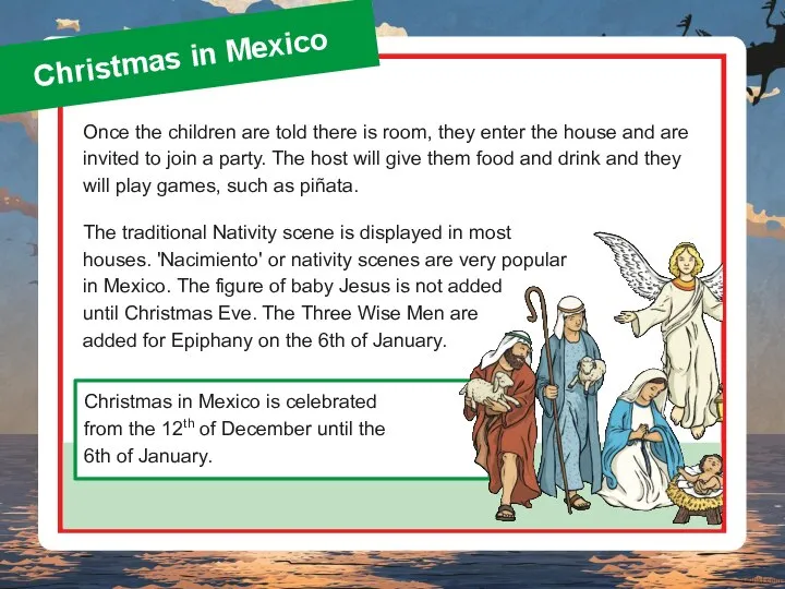 Christmas in Mexico Christmas in Mexico is celebrated from the 12th of