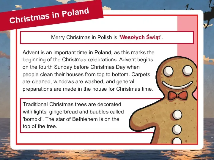 Christmas in Poland Traditional Christmas trees are decorated with lights, gingerbread and