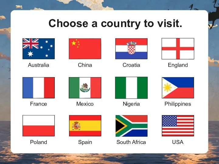 Choose a country to visit. Philippines Australia South Africa Poland USA Croatia
