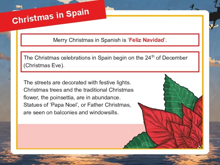 The Christmas celebrations in Spain begin on the 24th of December (Christmas