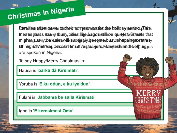 Christmas in Nigeria To say Happy/Merry Christmas in: Christmas Eve is the