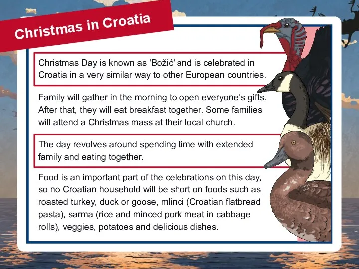 Christmas Day is known as 'Božić' and is celebrated in Croatia in